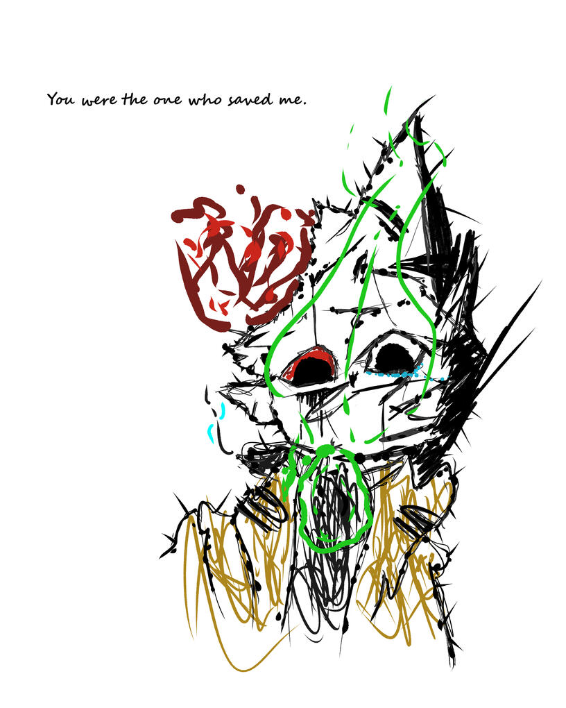 You were the one who saved me.